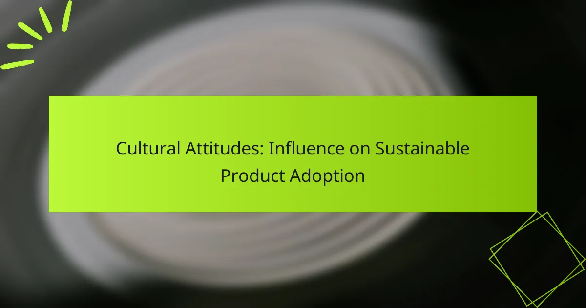 Cultural Attitudes: Influence on Sustainable Product Adoption