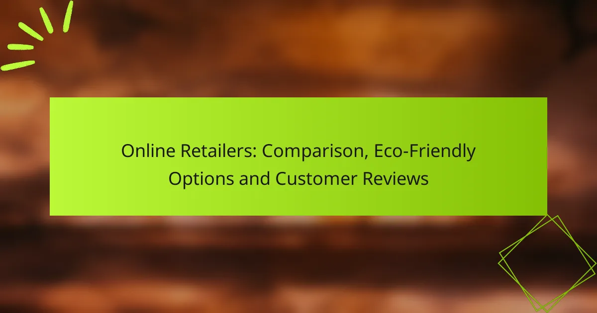 Online Retailers: Comparison, Eco-Friendly Options and Customer Reviews