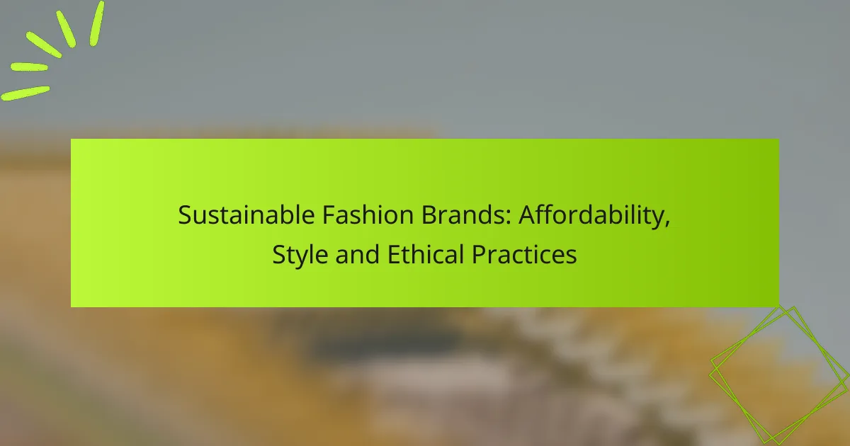 Sustainable Fashion Brands: Affordability, Style and Ethical Practices