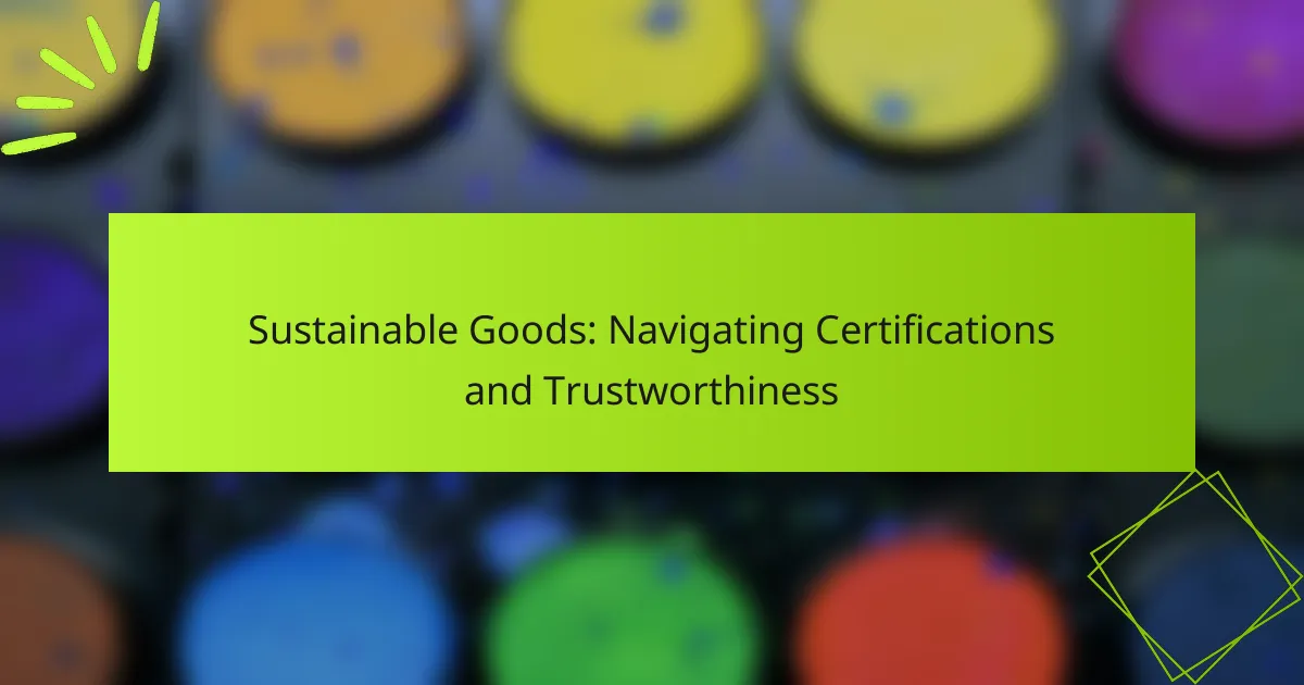 Sustainable Goods: Navigating Certifications and Trustworthiness