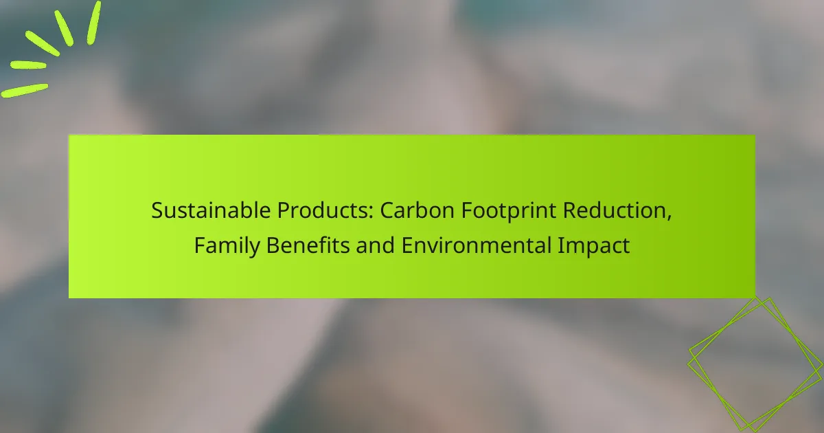 Sustainable Products: Carbon Footprint Reduction, Family Benefits and Environmental Impact