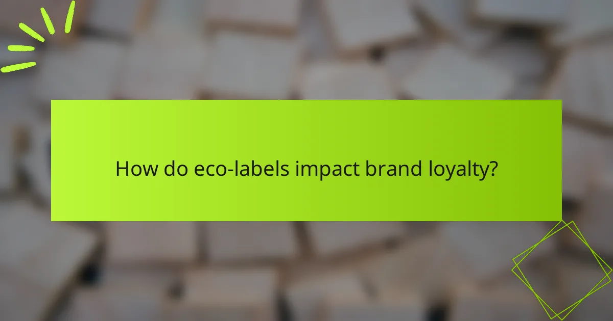 How do eco-labels impact brand loyalty?