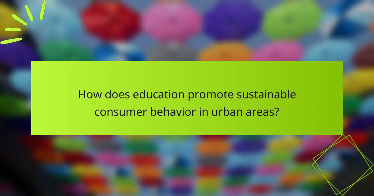 How does education promote sustainable consumer behavior in urban areas?