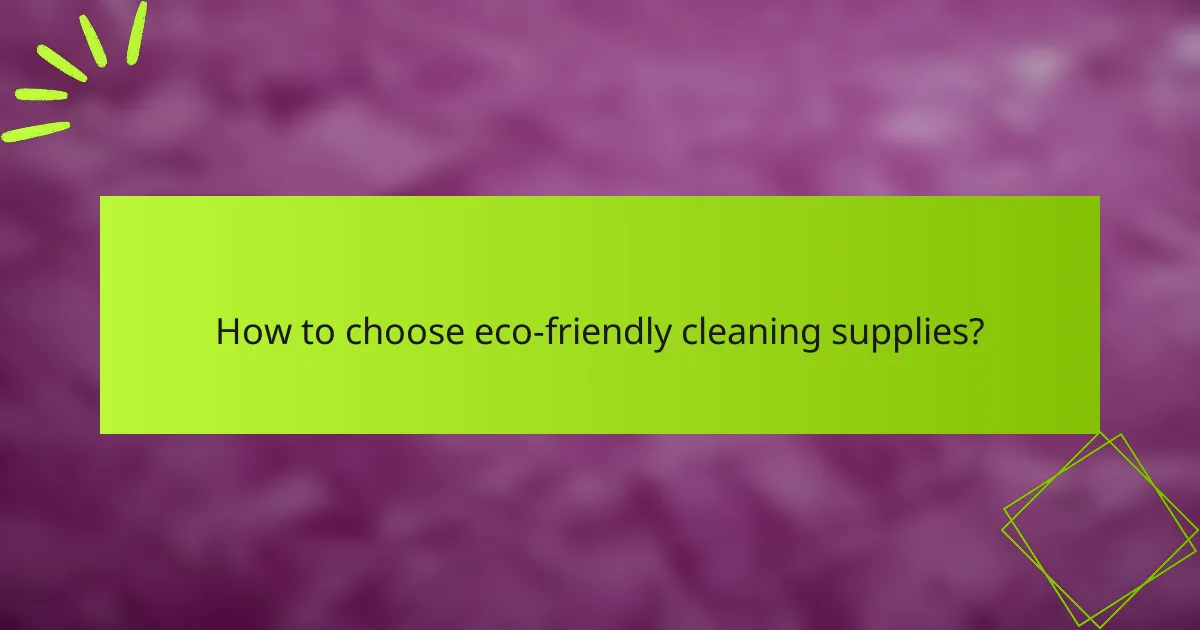 How to choose eco-friendly cleaning supplies?