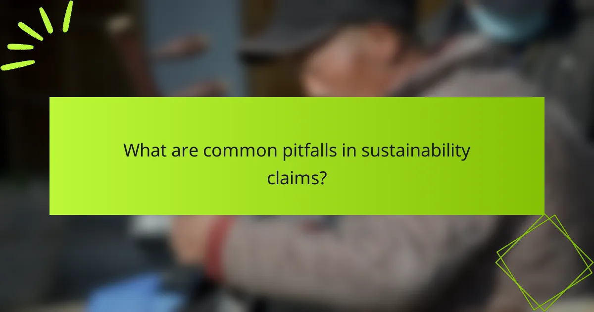 What are common pitfalls in sustainability claims?