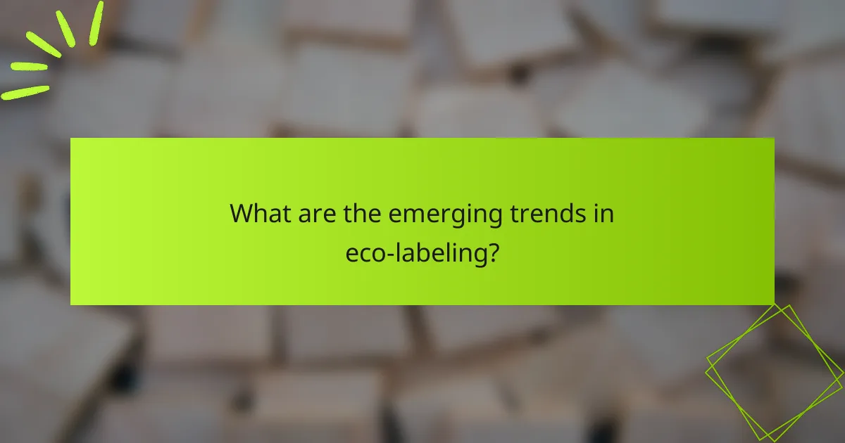 What are the emerging trends in eco-labeling?