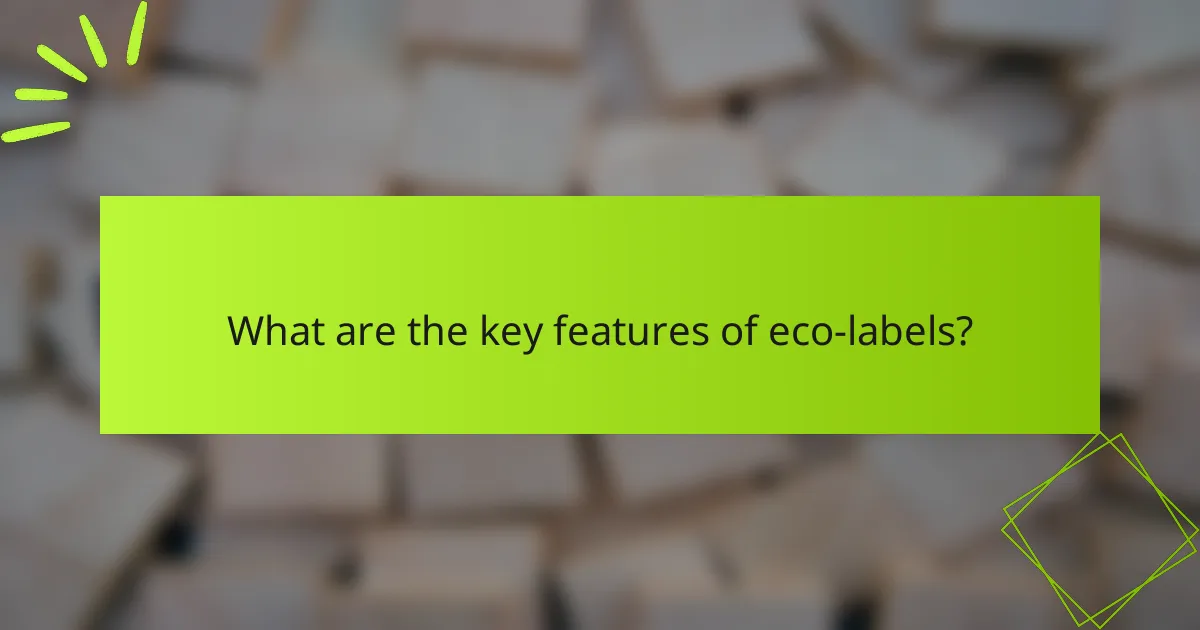 What are the key features of eco-labels?