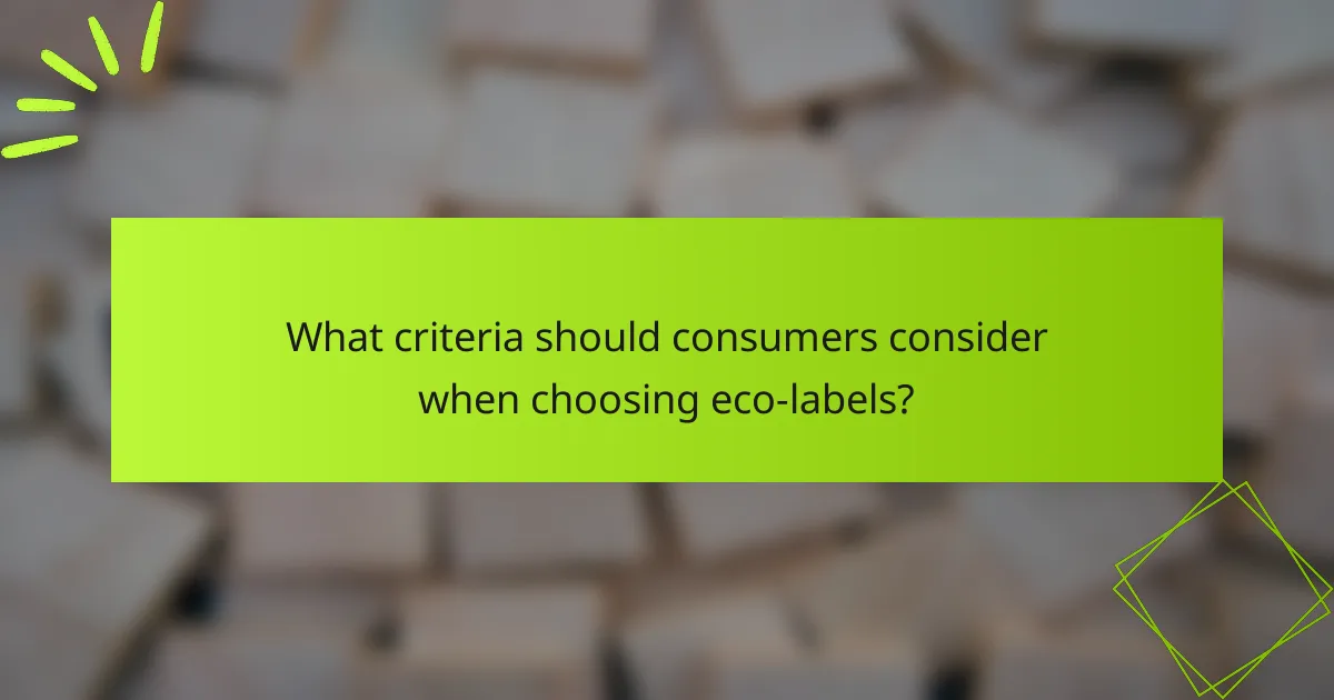 What criteria should consumers consider when choosing eco-labels?