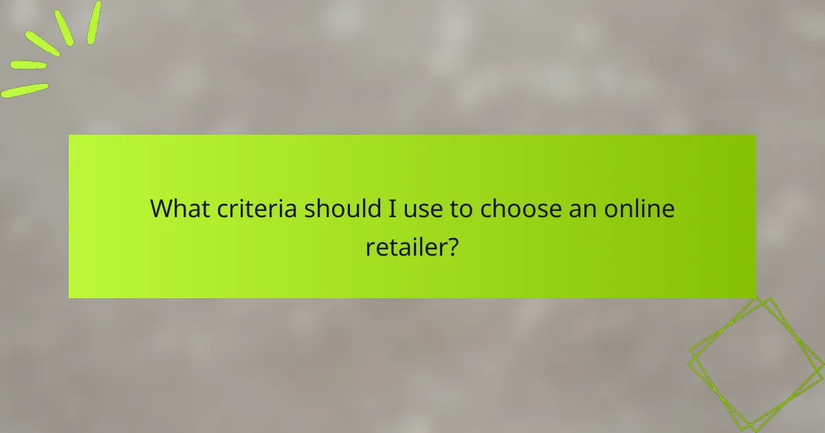What criteria should I use to choose an online retailer?